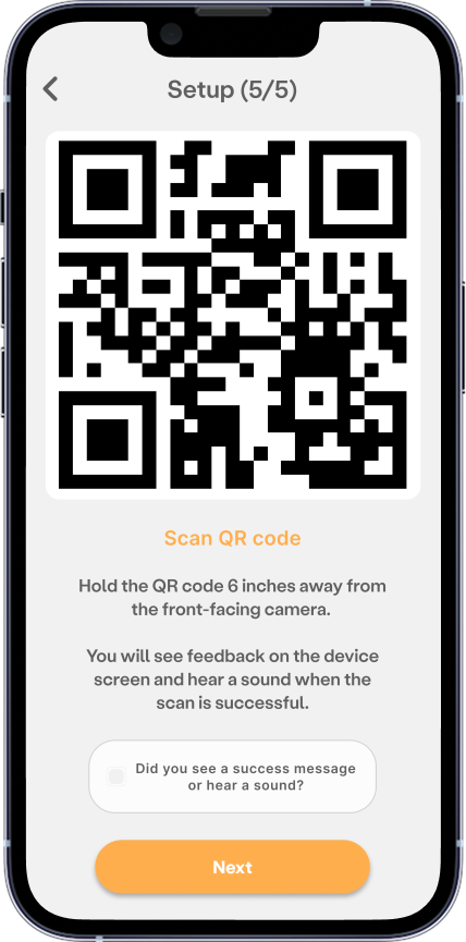 In-app setup step 5 to scan QR code. Hold the QR code 6 inches away from the front-facing camera. You will hear a sound when the scan is successful.